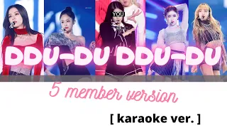 [ karaoke ver. ] BLACKPINK – DDU-DU DDU-DU  II 5 member version (you as member)