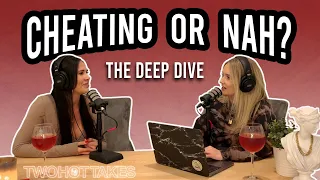 Cheating or Nah? The "Deep Dive" -- FULL LENGTH EPISODE 7!!