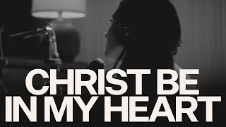 Christ Be In My Heart (Acoustic) - Kristene DiMarco, Bethel Music