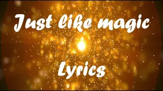 Just Like Magic - Lyrics