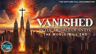 Vanished | The Rapture | Full Bible Documentary | TUU