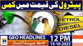 Geo Headlines Today 12 PM | Surprising Reduction In Petrol Prices | 15th October 2023