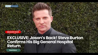 Jason Is BACK! Steve Burton Explains His Return!