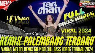 REMIX PALEMBANG FULL TERBARU 2024 FULL BASS HOREG VARIASI REMIX KN 1400 Audio HQ