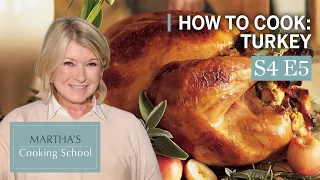 Martha Teaches You How To Cook Turkey | Martha Stewart Cooking School S4E5 "Turkey"