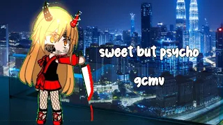 Sweet but psycho|GCMV|By me