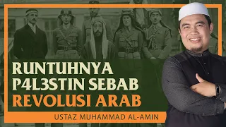 Ustaz Abdullah Al Amin - Runtuhnya Palestin Sebab Revolusi Arab