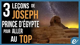 3 LEÇONS DE JOSEPH, PRINCE D’ÉGYPTE POUR ALLER AU TOP - Luc Dumont