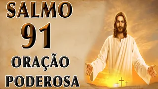 ESCUTE ESTE SALMO 91 ORAÇÃO PODEROSA