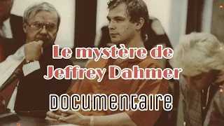 Le Mystère de Jeffrey Dahmer (Documentaire FR)