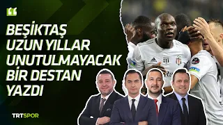 "Beşiktaş uzun yıllar unutulmayacak bir destan yazdı" | Fenerbahçe 2-4 Beşiktaş | Stadyum