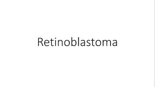 Retinoblastoma - Ophthalmology