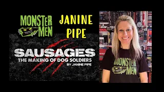 Janine Pipe: Sausages - The Making of Dog Soldiers - Monster Men Ep: 179