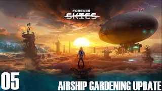 STREAM - Forever Skies 05 - Airship Gardening Update