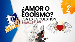 Escuela Sabática LIKE | Lección 2 | ¿Amor o egoísmo? Esa es la cuestión