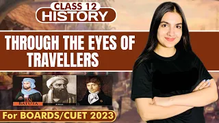 Class 12 History Chapter 5 Through the eyes of travellers Full chapter Explanation CBSE & CUET