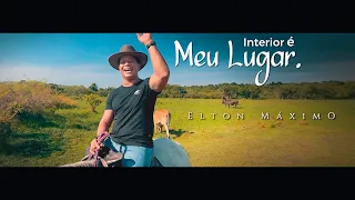 ELTON MÁXIMO - INTERIOR É MEU LUGAR #clipeoficial