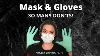 Mask and Gloves: So Many Don'ts!