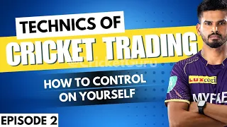 Episode 2 | Techniques of Cricket Trading | How to Save Your Loss | How to Control On Yourself