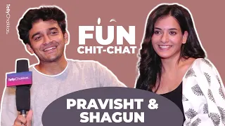 Shoot के दौरान Pravisht क्यूँ हुए  Shagun से Uncomfortable | Fun Chit Chat
