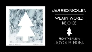 Jarred Nicklen - Weary World Rejoice