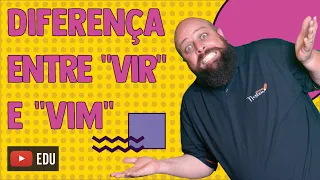 Qual a diferença entre "vim" ou"vir"? Com Professor Noslen