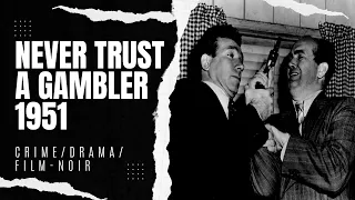 Never Trust a Gambler 1951 | Crime/Drama/Film-noir