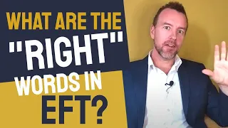 What Are the "Right" Words to Use EFT Tapping? 👉  Emotional Freedom Techniques