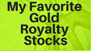 My Favorite Gold Royalty Stocks (2020)