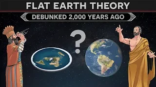 Flat Earth Theory - How Was It Debunked 2,000 Years Ago?
