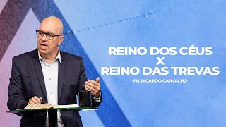 Reino dos Céus x Reino das Trevas | Pr. Ricardo Carvalho | Mananciais RJ