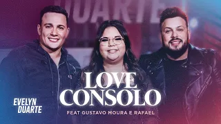 Evelyn Duarte, part. Gustavo Moura e Rafael - Love Consolo (EP A Minha História Começa Aqui)