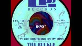 BUCKLE - I'VE GOT SOMETHING ON MY MIND.wmv