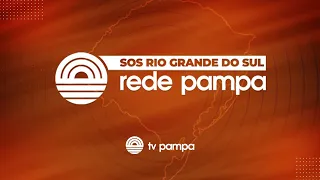 SOS RIO GRANDE DO SUL - REDE PAMPA | 26/05/2024
