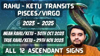 Rahu Ketu Transit 2023 | Rahu Ketu Transit 2023 to Pisces - Virgo | For All 12 Ascendant Signs