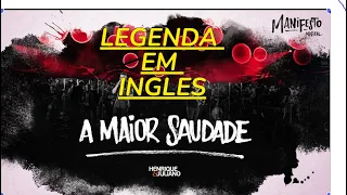 HENRIQUE E JULIANO A MAIOR SAUDADE LEGENDA EM INGLES