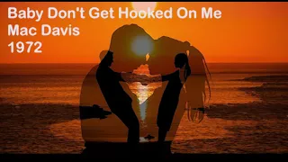 Baby Don't Get Hooked On Me - Mac Davis (1972)