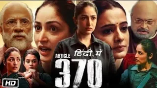 Article 370 Full Hindi  Movie 2024 New Hindi movie