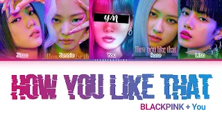 BLACKPINK (블랙 핑크) ↱ HOW YOU LIKE THAT ↰ You as a member [Karaoke] (5 members ver.) [Han|Rom|Eng]