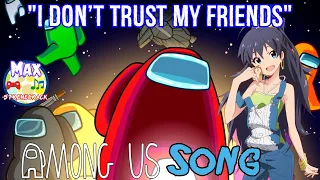 Among Us Song "I Don't Trust My Friends" By Not A Robot And TryHardNinja (FanMade Lyric Video)