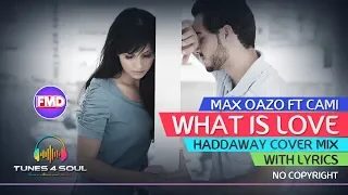 Max Oazo ft CAM - What Is Love (With Lyrics) Haddaway Cover Mix (No Copyright)