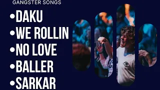 Non Stop Gangster Song | Daku | We Rollin | No Love | Brown Munde | Excuses | Baller | Sarkar.