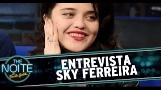 The Noite 10/06/14 (parte 2) - Entrevista Sky Ferreira