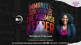 "Immanuel: God with Us" | The Name of the Lord Series, Pt 6 | Min. Shenita Thomas | July 30, 2023
