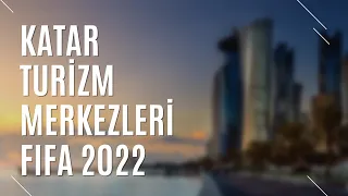 KATAR'DA YENİ TURİZM MERKEZLERİ / FIFA 2022 KATAR DÜNYA KUPASI | TURİZM GÜNLÜĞÜ