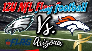 2023 12U Arizona NFL Flag Football: Eagles vs. Broncos (Game 2 Highlights )