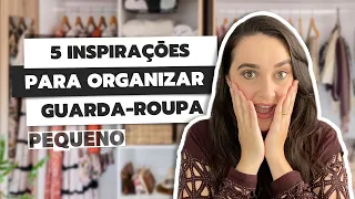 5 INSPIRAÇŌES PARA ORGANIZAR GUARDA-ROUPA PEQUENO | IDEIAS PARA ORGANIZAR GUARDA-ROUPA