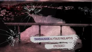 TAMSIAUSIOS ALYTAUS PASLAPTYS - I - KRIMINALINĖ LIETUVOS ZONA SU DAILIUMI DARGIU - SE2_18