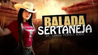 SETMIX | BALADA SERTANEJA | ELETRONEJO | SERTANEJO REMIX | By. DAIANNA [ REMIX SAMUKA PERFECT ] 04