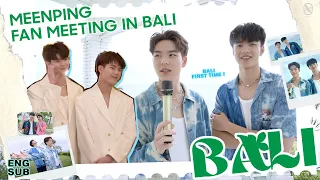 [ENG SUB] VLOG l MeenPing Fan Meeting in BALI !